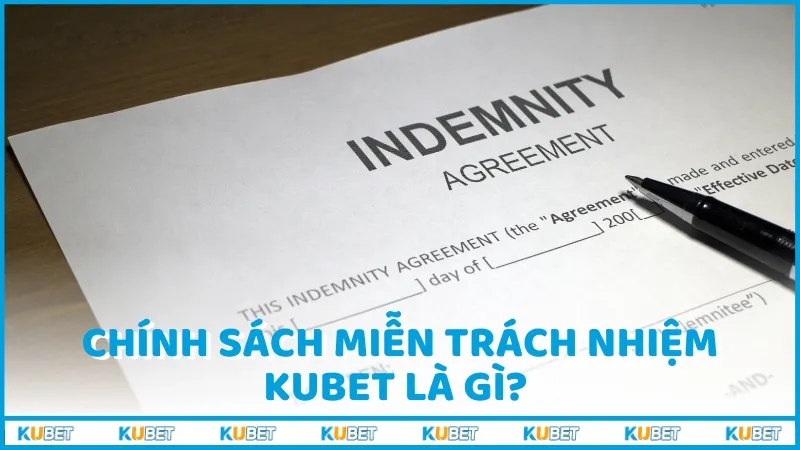 Chính sách miễn trách nhiệm Kubet là gì? 